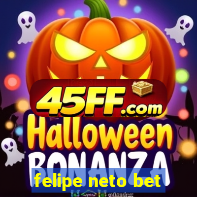 felipe neto bet